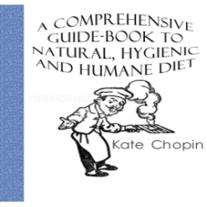 A Comprehensive Guide Book to Natural, Hygienic and Humane Diet A Comprehensive Guide Book to Natural, Hygienic and Humane Diet