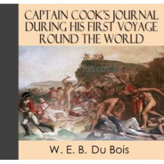 Captain Cook's Journal During His First Voyage Round the World Captain Cook's Journal During His First Voyage Round the World