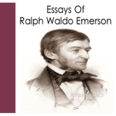 Essays Of Ralph Waldo Emerson Essays Of Ralph Waldo Emerson