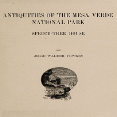 Antiquities of the Mesa Verde National Park- Spruce-tree House by Fewkes Antiquities of the Mesa Verde National Park- Spruce-tree House by Fewkes