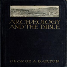 Archæology and the Bible by George A. Barton Archæology and the Bible by George A. Barton